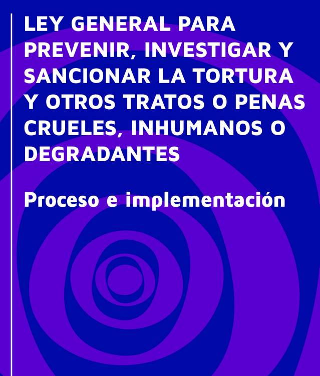ey General para Prevenir, Investigar y Sancionar la Tortura y otros Tratos o Penas Crueles