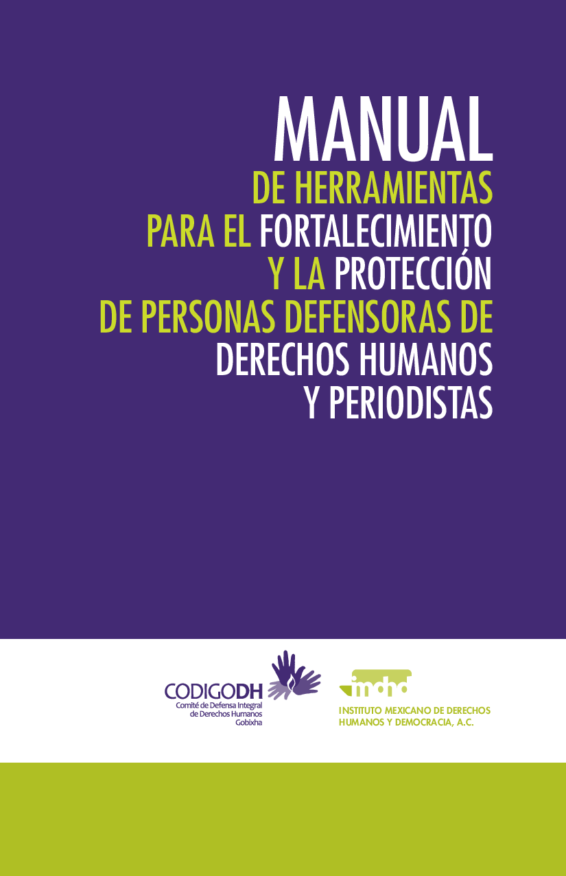 Manual de herramientas para el fortalecimiento y la protección de personas defensoras de derechos humanos y periodistas.