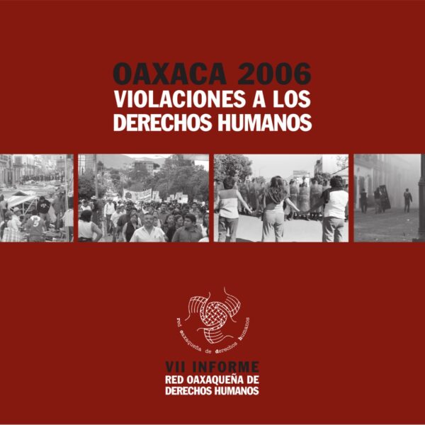 Portada de informe "Oaxaca 2006, violaciones a los derechos humanos".