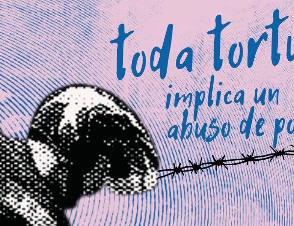 Toda tortura implica un abuso de poder