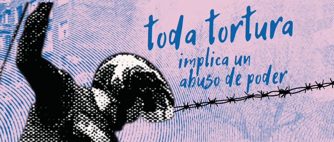 Toda tortura implica un abuso de poder